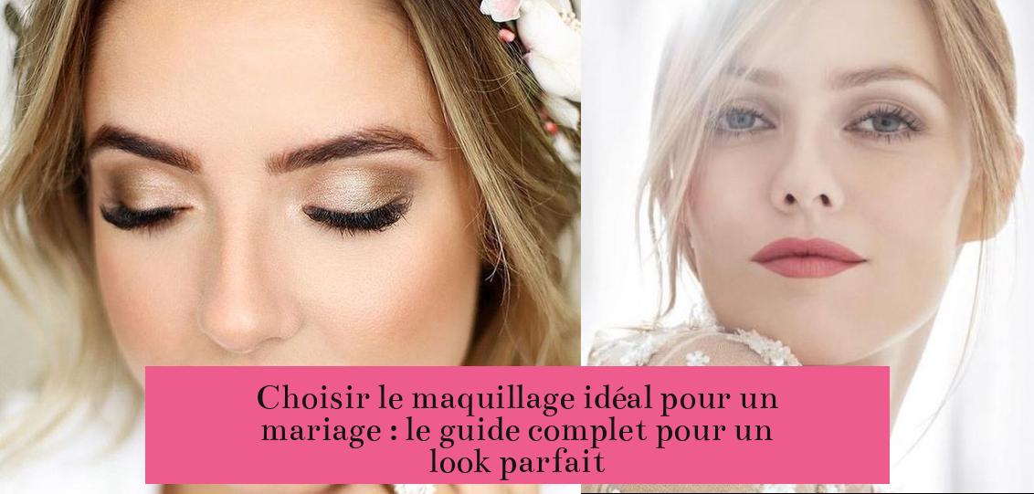 Choisir le maquillage idéal pour un mariage : le guide complet pour un look parfait
