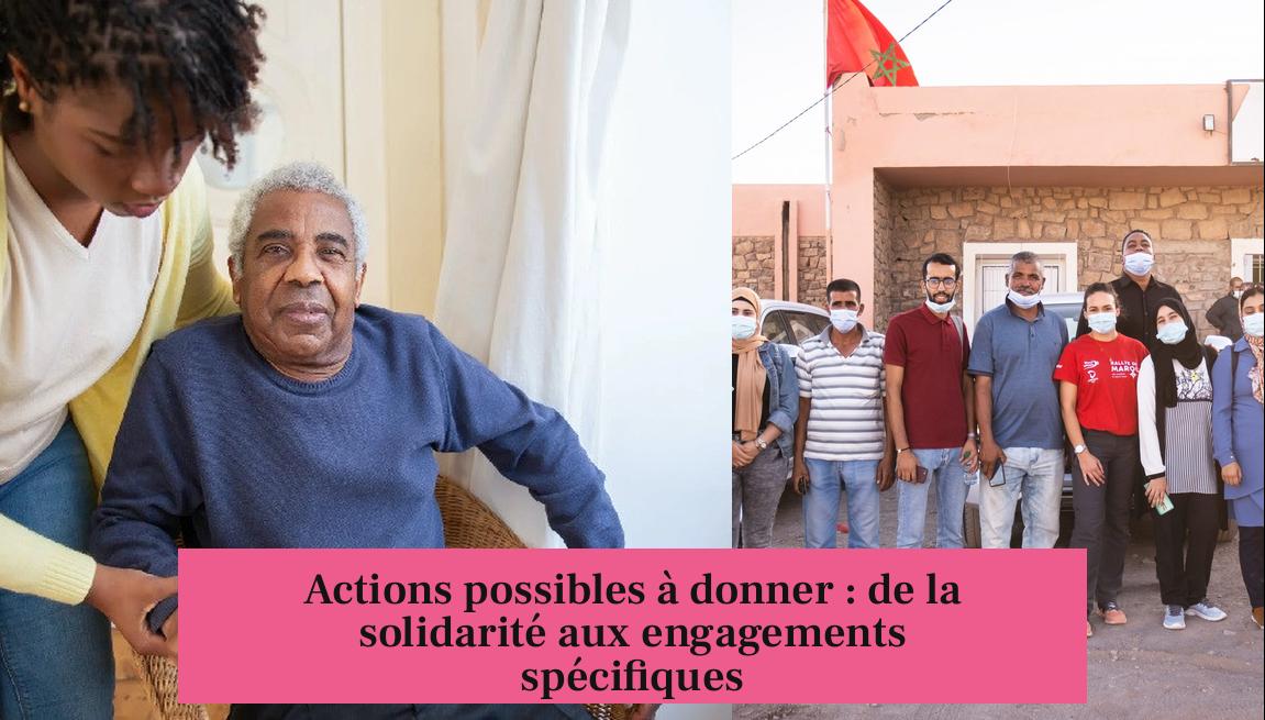 Actions possibles à donner : de la solidarité aux engagements spécifiques