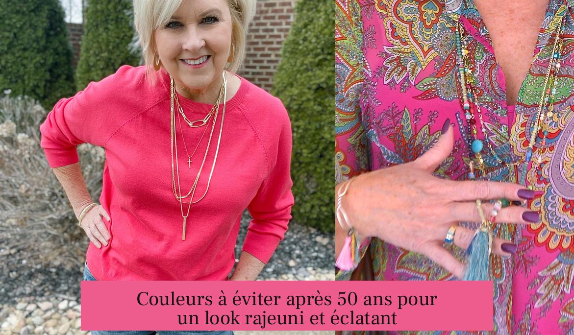 Couleurs à éviter après 50 ans pour un look rajeuni et éclatant