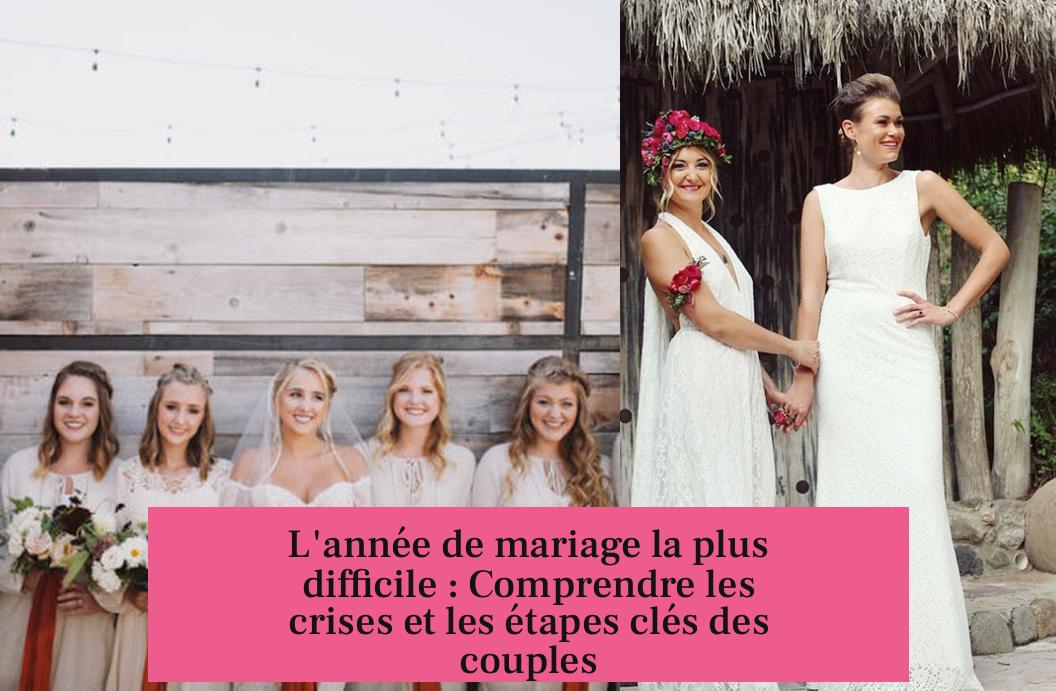 L'année de mariage la plus difficile : Comprendre les crises et les étapes clés des couples