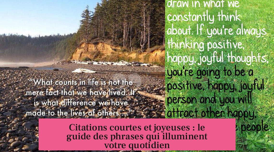 Citations courtes et joyeuses : le guide des phrases qui illuminent votre quotidien