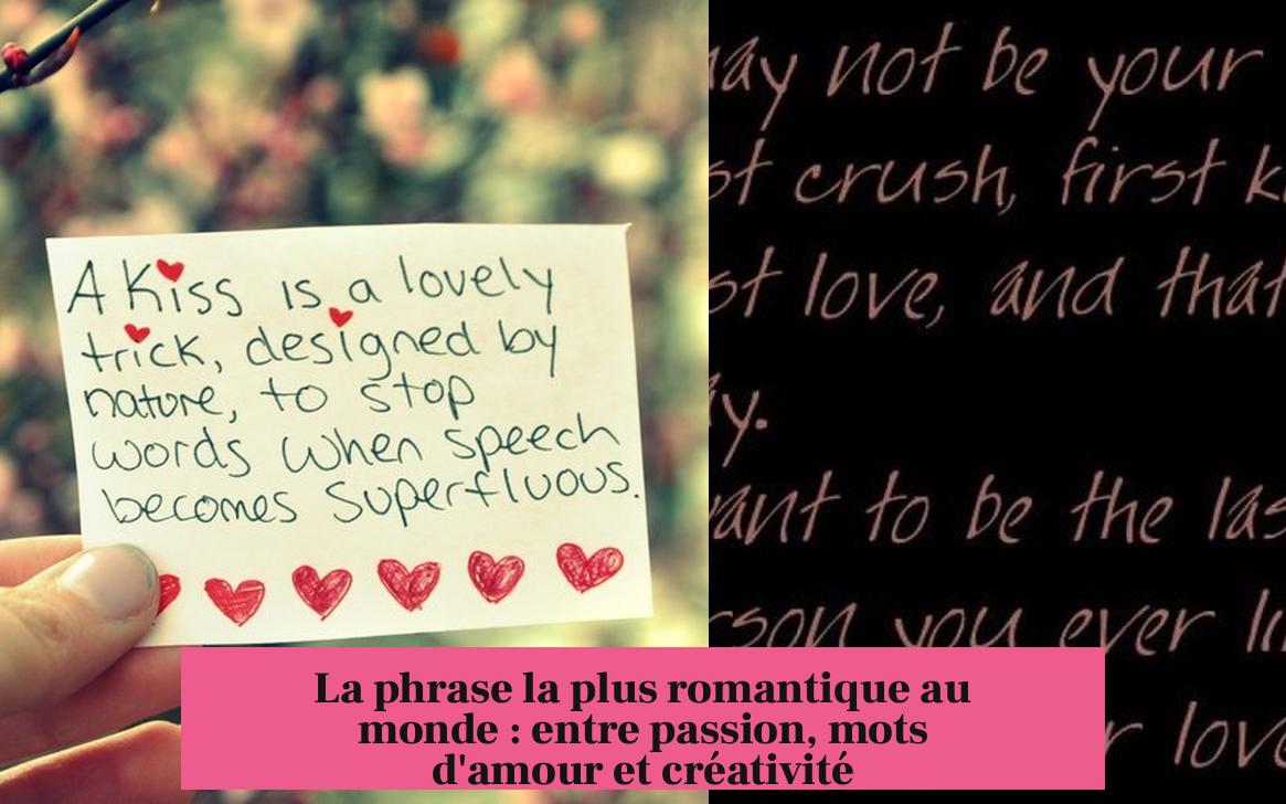 La phrase la plus romantique au monde : entre passion, mots d'amour et créativité