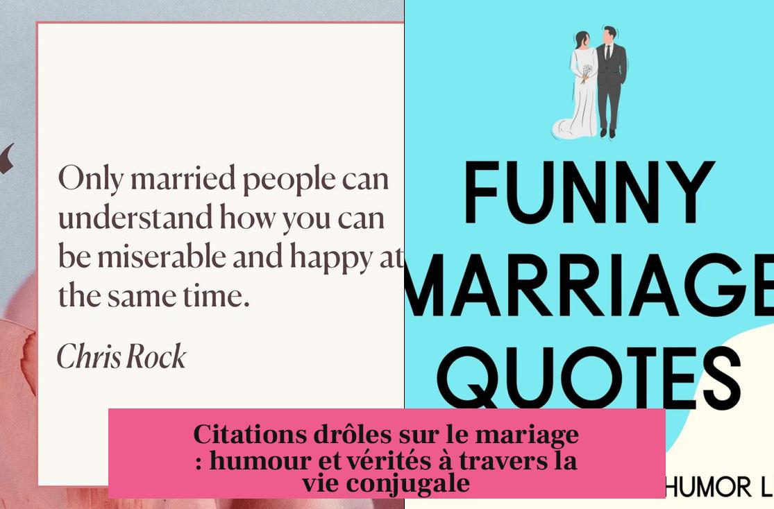 Citations drôles sur le mariage : humour et vérités à travers la vie conjugale
