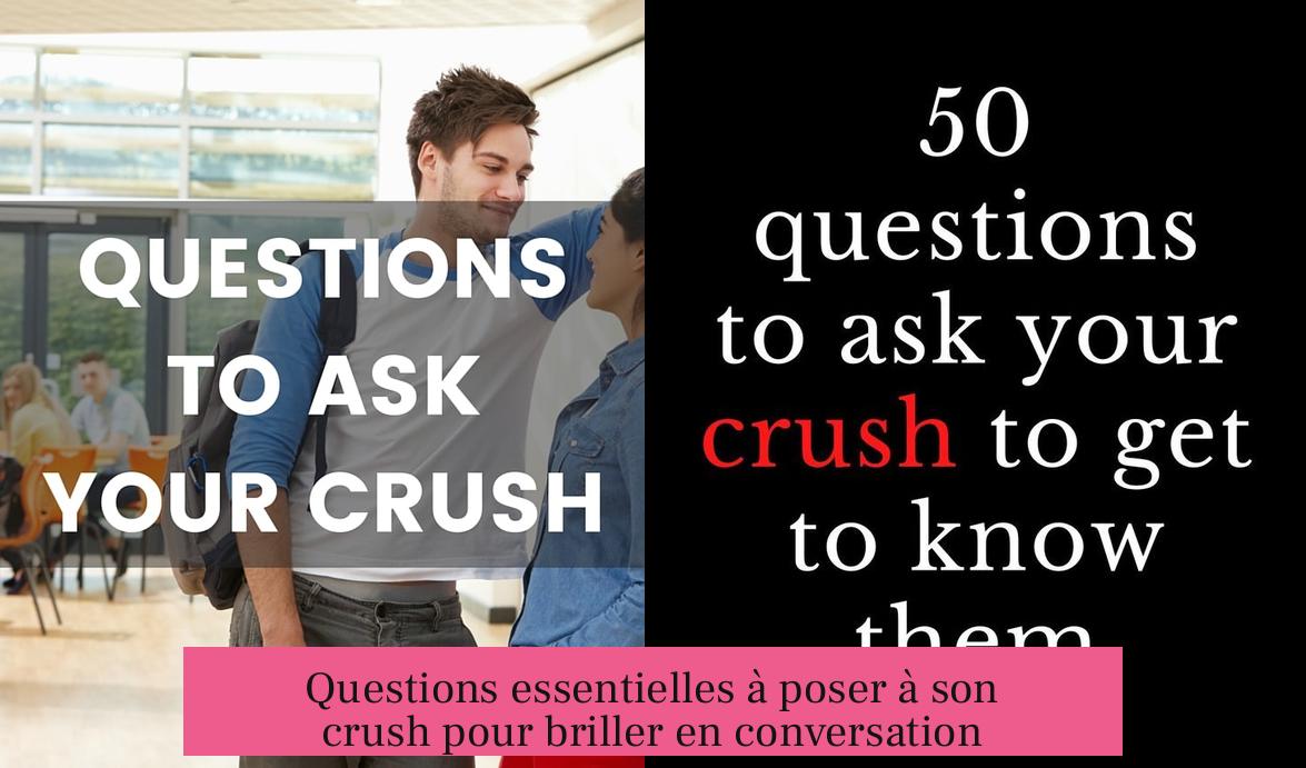 Questions essentielles à poser à son crush pour briller en conversation
