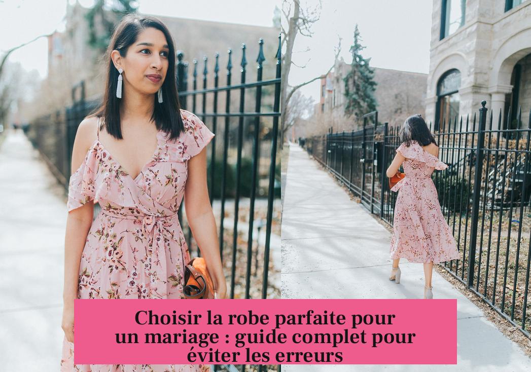 Choisir la robe parfaite pour un mariage : guide complet pour éviter les erreurs