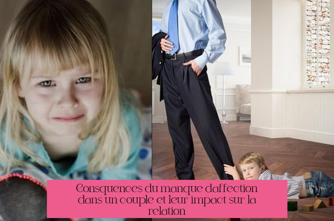 Conséquences du manque d'affection dans un couple et leur impact sur la relation
