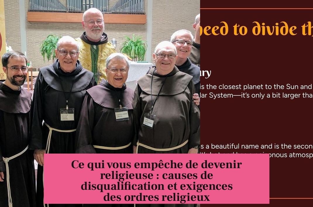 Ce qui vous empêche de devenir religieuse : causes de disqualification et exigences des ordres religieux