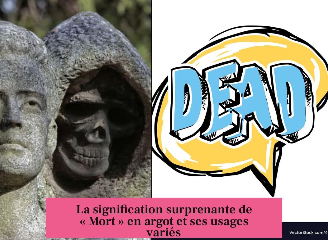 La signification surprenante de « Mort » en argot et ses usages variés