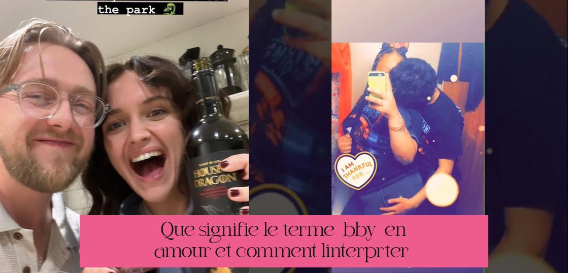 Que signifie le terme « bby » en amour et comment l'interpréter ?