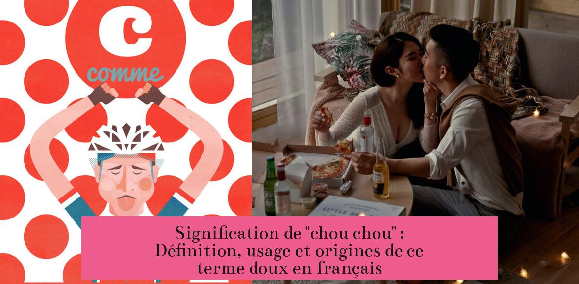 Signification de "chou chou" : Définition, usage et origines de ce terme doux en français