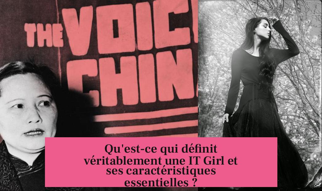 Qu'est-ce qui définit véritablement une IT Girl et ses caractéristiques essentielles ?