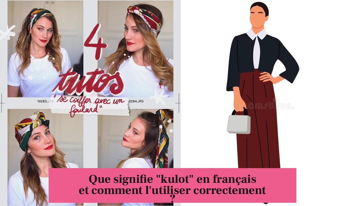 Que signifie "kulot" en français et comment l'utiliser correctement ?
