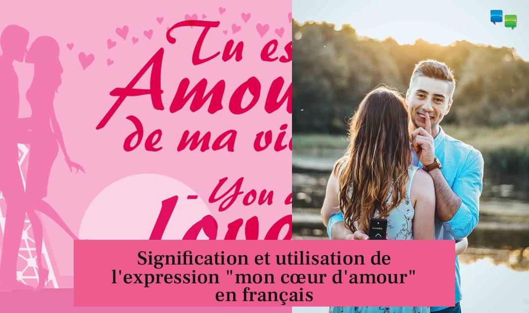 Signification et utilisation de l'expression "mon cœur d'amour" en français