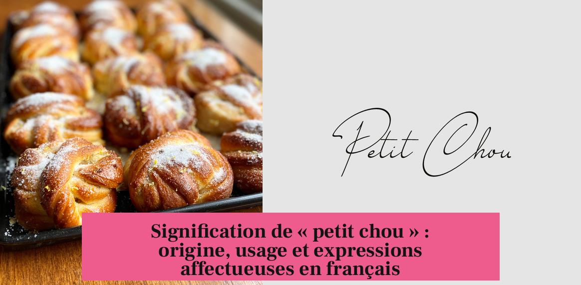 Signification de « petit chou » : origine, usage et expressions affectueuses en français