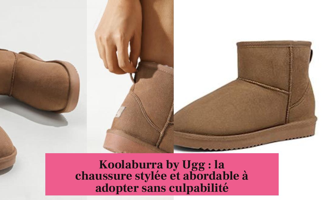 Koolaburra by Ugg : la chaussure stylée et abordable à adopter sans culpabilité