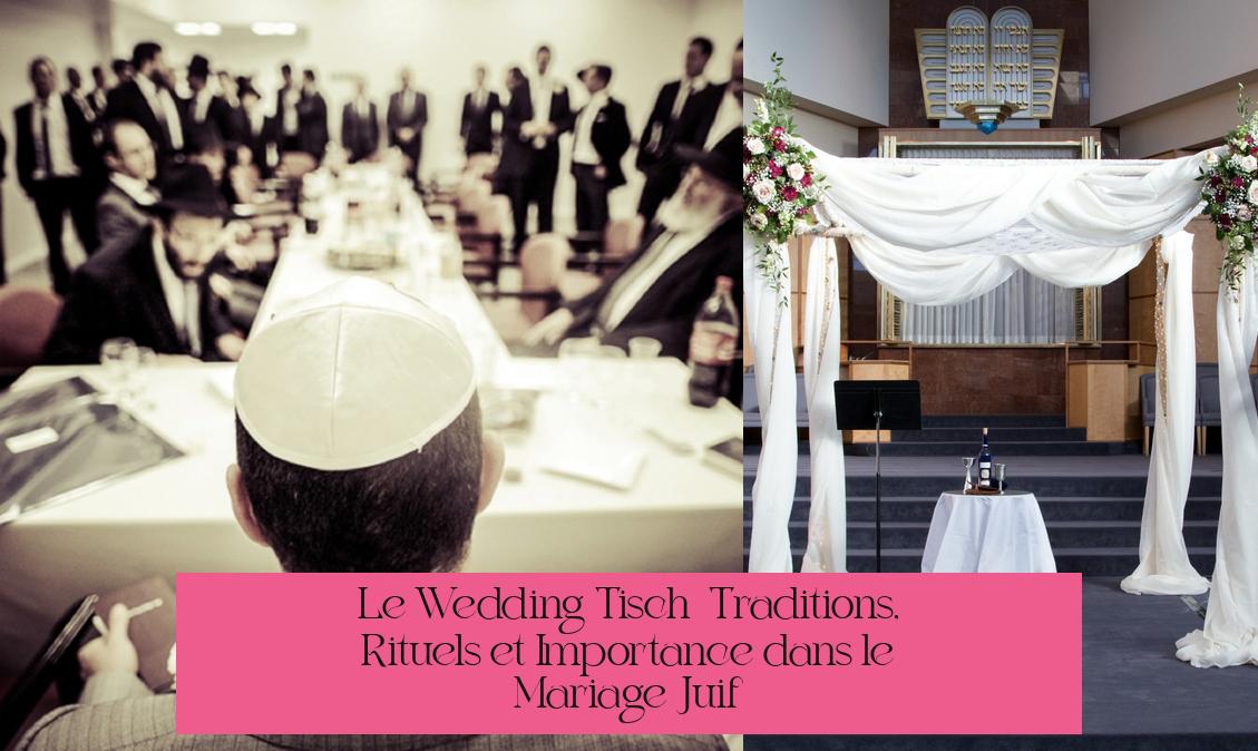 Le Wedding Tisch : Traditions, Rituels et Importance dans le Mariage Juif