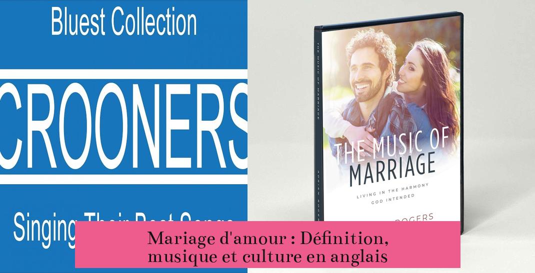 Mariage d'amour : Définition, musique et culture en anglais