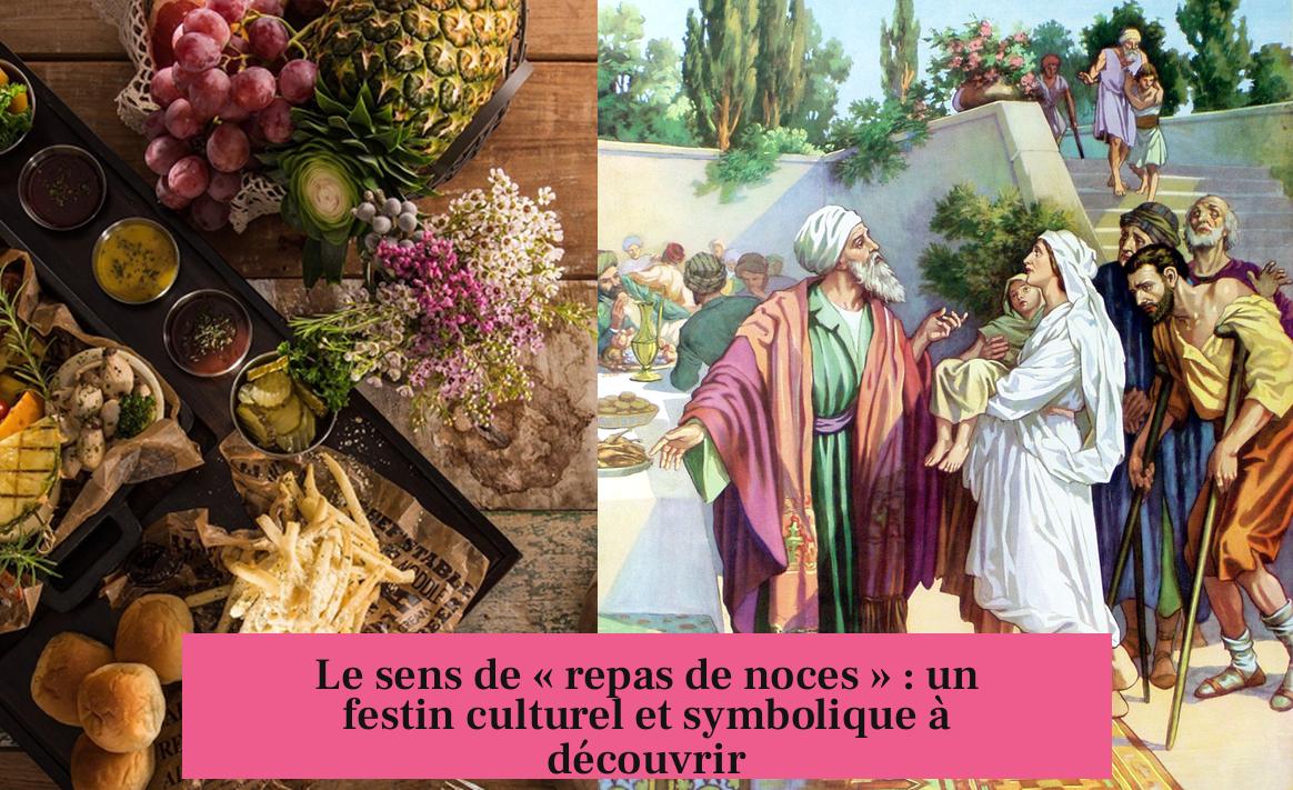 Le sens de « repas de noces » : un festin culturel et symbolique à découvrir