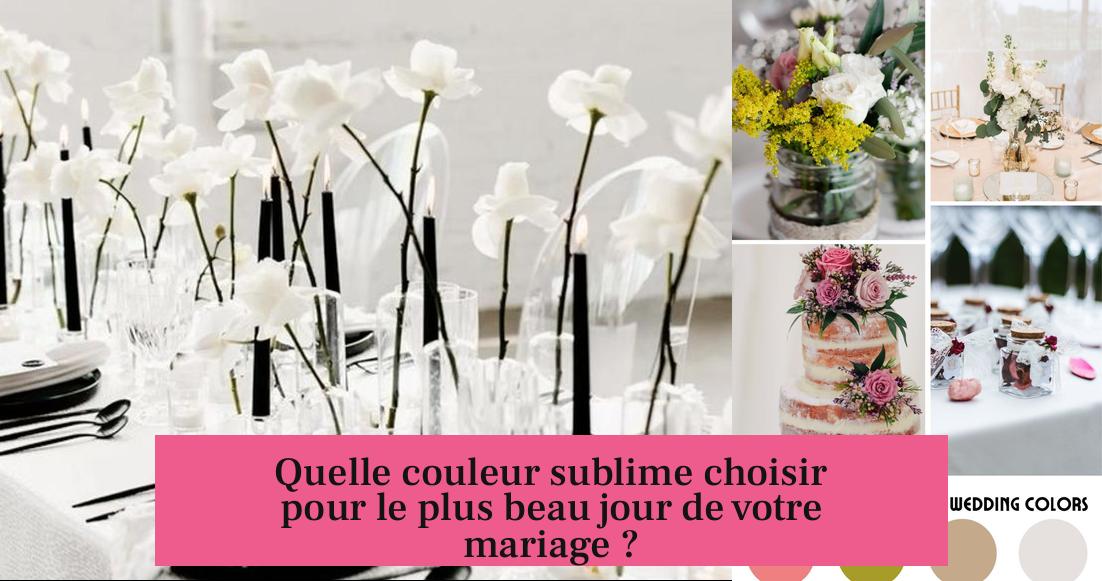 Quelle couleur sublime choisir pour le plus beau jour de votre mariage ?