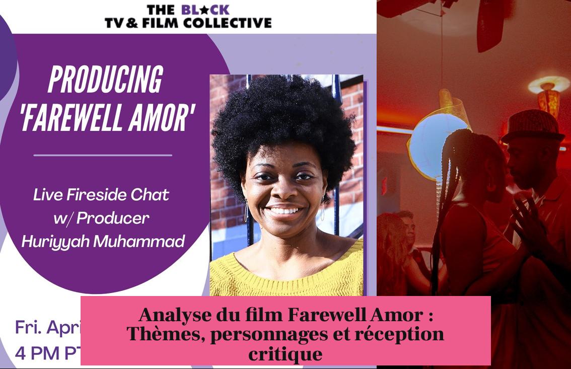 Analyse du film Farewell Amor : Thèmes, personnages et réception critique