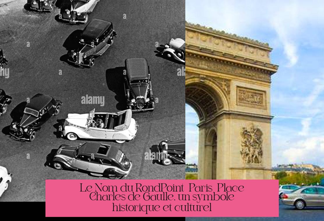 Le Nom du Rond-Point à Paris : Place Charles de Gaulle, un symbole historique et culturel