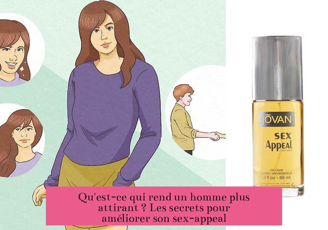Qu'est-ce qui rend un homme plus attirant ? Les secrets pour améliorer son sex-appeal