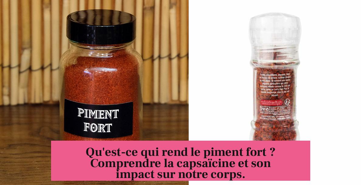 Qu'est-ce qui rend le piment fort ? Comprendre la capsaïcine et son impact sur notre corps.