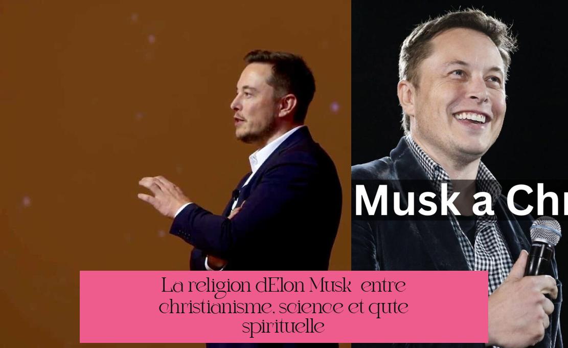 La religion d'Elon Musk : entre christianisme, science et quête spirituelle