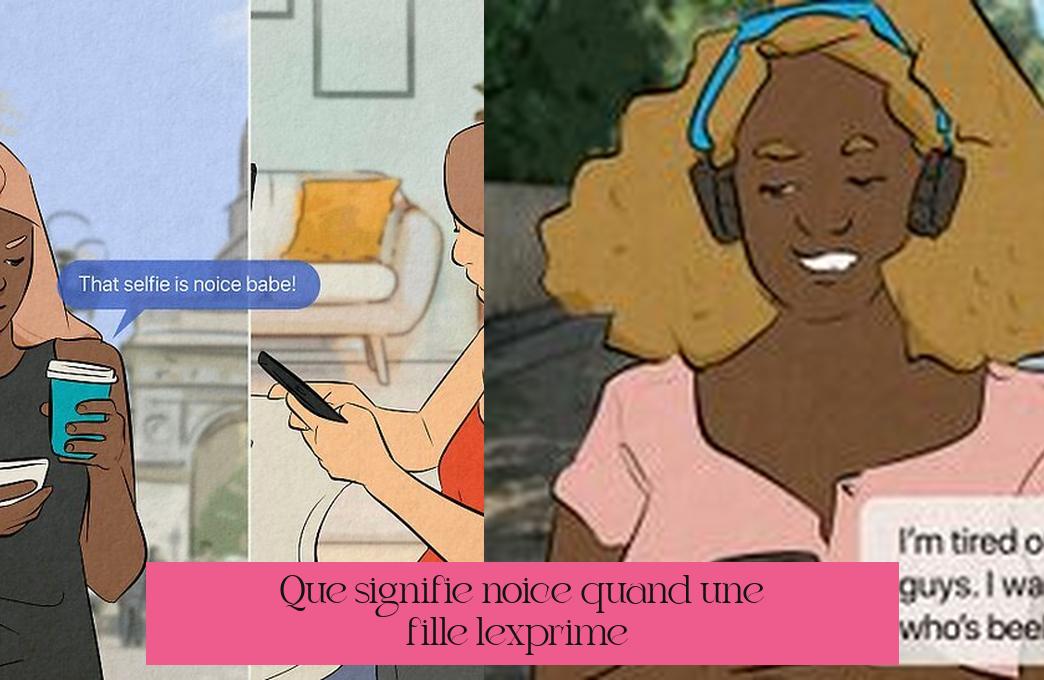 Que signifie "noice" quand une fille l'exprime ?