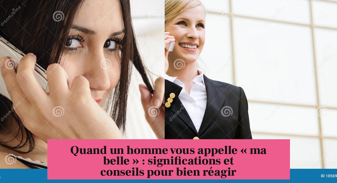 Quand un homme vous appelle « ma belle » : significations et conseils pour bien réagir