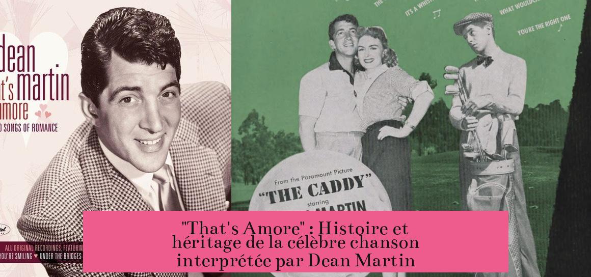 "That's Amore" : Histoire et héritage de la célèbre chanson interprétée par Dean Martin