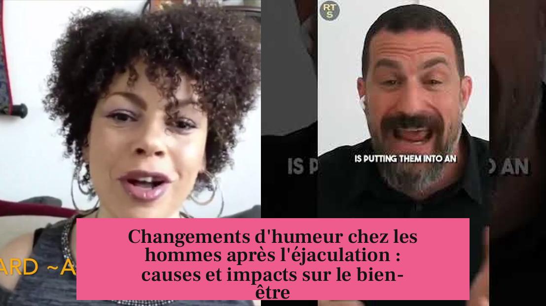 Changements d'humeur chez les hommes après l'éjaculation : causes et impacts sur le bien-être